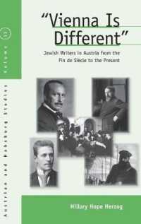 Vienna Is Different : Jewish Writers in Austria from the Fin-de-Siècle to the Present (Austrian and Habsburg Studies) （Library Binding）