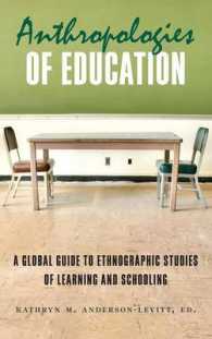 Anthropologies of Education : A Global Guide to Ethnographic Studies of Learning and Schooling （Library Binding）