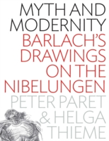 Myth and Modernity : Barlach's Drawings on the Nibelungen （Library Binding）
