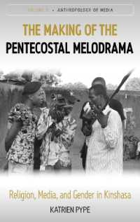The Making of the Pentecostal Melodrama : Religion, Media and Gender in Kinshasa (Anthropology of Media) （Library Binding）