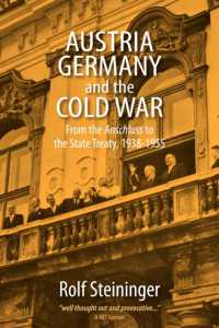 Austria, Germany, and the Cold War : From the Anschluss to the State Treaty, 1938-1955