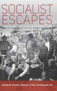 Socialist Escapes : Breaking Away from Ideology and Everyday Routine in Eastern Europe, 1945-1989