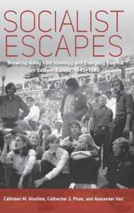 Socialist Escapes : Breaking Away from Ideology and Everyday Routine in Eastern Europe, 1945-1989 （Library Binding）