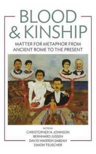 Blood and Kinship : Matter for Metaphor from Ancient Rome to the Present