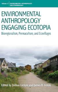 Environmental Anthropology Engaging Ecotopia : Bioregionalism, Permaculture, and Ecovillages (Environmental Anthropology and Ethnobiology)