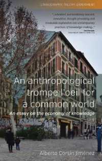 An Anthropological Trompe L'Oeil for a Common World : An Essay on the Economy of Knowledge (Ethnography, Theory, Experiment) （Library Binding）