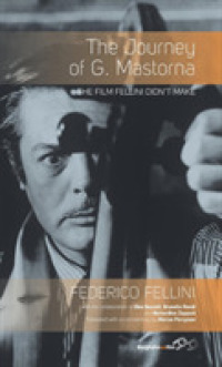 The Journey of G. Mastorna : The Film Fellini Didn't Make （Library Binding）