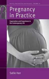 Pregnancy in Practice : Expectation and Experience in the Contemporary US (Fertility, Reproduction and Sexuality: Social and Cultural Perspectives) （Library Binding）
