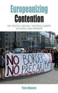 Europeanizing Contention : The Protest against 'Fortress Europe' in France and Germany (Protest, Culture & Society) （Library Binding）
