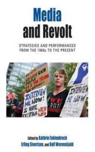 Media and Revolt : Strategies and Performances from the 1960s to the Present (Protest, Culture & Society) （Library Binding）