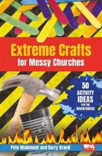 Extreme Crafts for Messy Churches : 50 activity ideas for the adventurous -- Paperback / softback