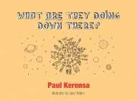 What ARE They Doing Down There? : A God's Eye View of the World, or What's Left of It