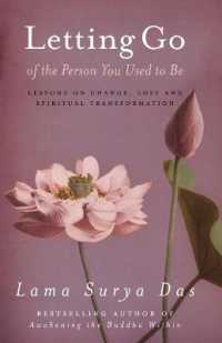 Letting Go of the Person You Used to Be : lessons on change, love and spiritual transformation from highly revered spiritual leader Lama Surya Das