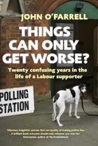 Things Can Only Get Worse? : Twenty confusing years in the life of a Labour supporter -- Paperback