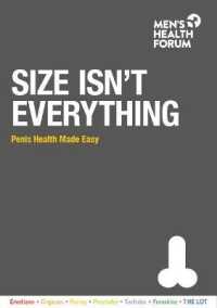 Size Isn't Everything : Penis Health Made Easy