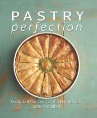 Pastry Perfection : Foolproof Recipes for the Home Cook -- Hardback