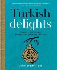 Turkish Delights : Stunning regional recipes from the Bosphorus to the Black Sea