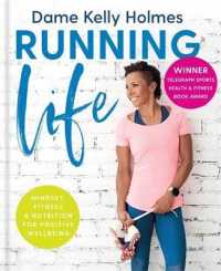 Running Life : Mindset， fitness & nutrition for positive wellbeing -- Hardback