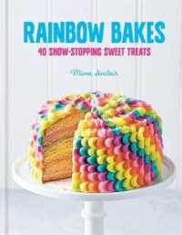 Rainbow Bakes : 40 Show-stopping Sweet Treats
