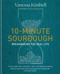10-Minute Sourdough : Breadmaking for Real Life