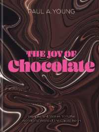 The Joy of Chocolate : Recipes and Stories from the Wonderful World of the Cacao Bean
