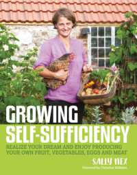 Growing Self-Sufficiency : How to enjoy the satisfaction and fulfilment of producing your own fruit, vegetables, eggs and meat