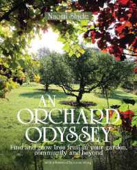An Orchard Odyssey : Finding and growing tree fruit in your garden, community and beyond