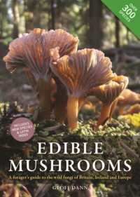 Edible Mushrooms : A forager's guide to the wild fungi of Britain, Ireland and Europe