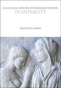 衣服とファッションの文化史（全６巻）第１巻：古代<br>A Cultural History of Dress and Fashion in Antiquity : In Antiquity (Cultural Histories) 〈1〉