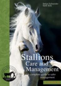 Stallions : Species-Appropriate Management and Safer Handling: a Complete Guide to Safer Management