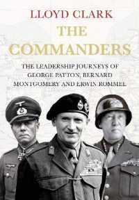 The Commanders : The Leadership Journeys of George Patton, Bernard Montgomery and Erwin Rommel