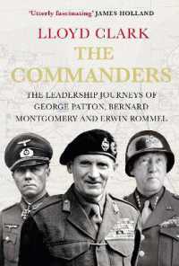 The Commanders : The Leadership Journeys of George Patton, Bernard Montgomery and Erwin Rommel