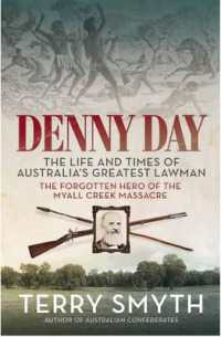 Denny Day : The Life and Times of Australia's Greatest Lawman - the Forgotten Hero of the Myall Creek Massacre