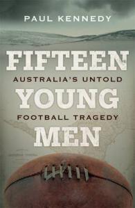 Fifteen Young Men : Australia's Untold Football Tragedy