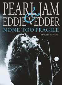 Pearl Jam & Eddie Vedder: None Too Fragile : Revised and Updated