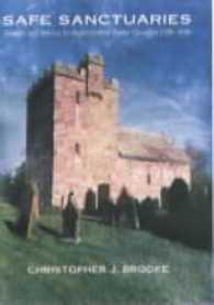 Safe Sanctuaries : Security and Defence in Anglo-Scottish Border Churches 1290-1690