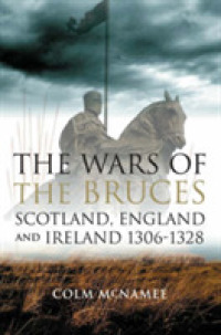 The Wars of the Bruces : Scotland, England and Ireland 1306-1328 （ILL）