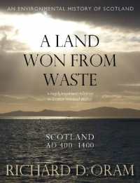 A Land Won from Waste : Scotland AD 400-1400 (An Environmental History of Scotland)