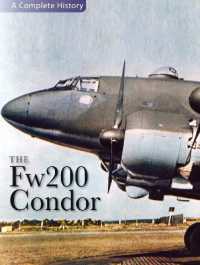 The Fw200 Condor : A Complete History