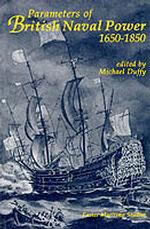 Parameters of British Naval Power, 1650-1850 (Exeter Maritime Studies)