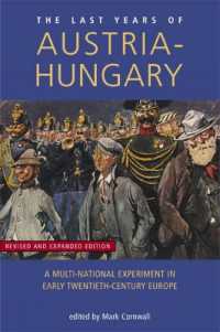 Last Years of Austria-Hungary : A Multi-National Experiment in Early Twentieth-Century Europe (Exeter Studies in History) （Revised, expanded）