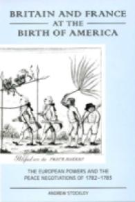 Britain and France at the Birth of America : The European Powers and the Peace Negotiations of 1782-83
