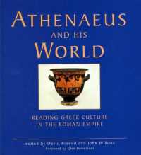 Athenaeus and his World : Reading Greek Culture in the Roman Empire