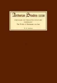 Chivalry in Twelfth Century Germany : The Works of Hartmann von Aue (Arthurian Studies)