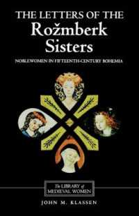 The Letters of the Rozmberk Sisters : Noblewomen in Fifteenth-Century Bohemia (Library of Medieval Women)