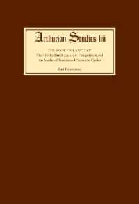 ランスロの書<br>The Book of Lancelot : The Middle Dutch 'Lancelot' Compilation and the Medieval Tradition of Narrative Cycles (Arthurian Studies)