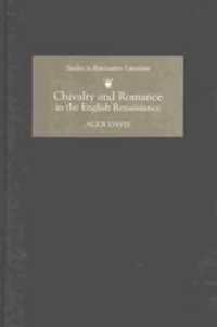 イギリス・ルネサンスにおける騎士道とロマンス<br>Chivalry and Romance in the English Renaissance (Studies in Renaissance Literature)