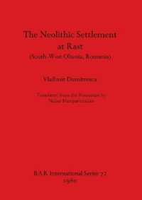 The Neolithic Settlement of Rast (South-West Oltenia Romania) : (South-West Oltenia, Romania)
