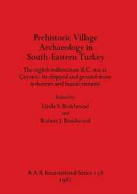 Prehistoric Village Archaeology in South-eastern Turkey : The eighth millennium B.C. site at Çayönü: its chipped and ground stone industries and faunal remains