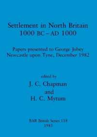 Settlement in North Britain 1000 B.C.-A.D.1000 : Papers presented to George Jobey, Newcastle upon Tyne, December 1982